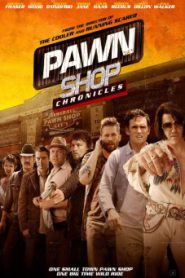 Pawn Shop Chronicles (2013) ปล้น วาย ป่วง