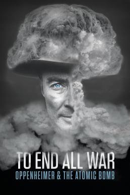 To End All War: Oppenheimer & the Atomic Bomb (2023) บรรยายไทย